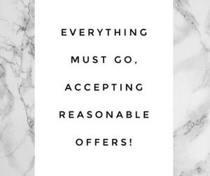 Everything must go, make me offer.